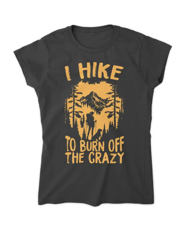 Hiking - I Hike To Burn Off The Crazy With Dog - Woman T-Shirt