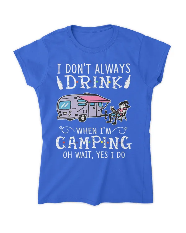 I don't always drink when I'm camping