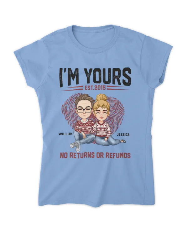 I'm Yours No Returns Or Refunds - Personalized Shirt, Gifts For Wife, Gifts Idea For Wife