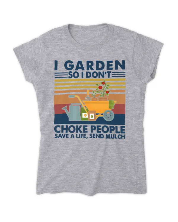 I garden so I don't choke people