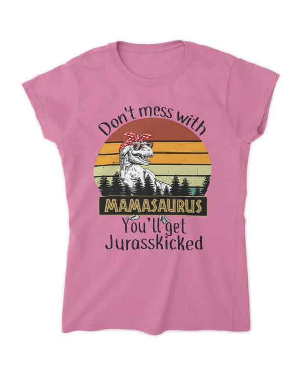 Don't mess with Mamasaurus You'll get Jurasskicked T-shirt, Dinosaur Mom Shirt , Mama Dinosaur Shirt