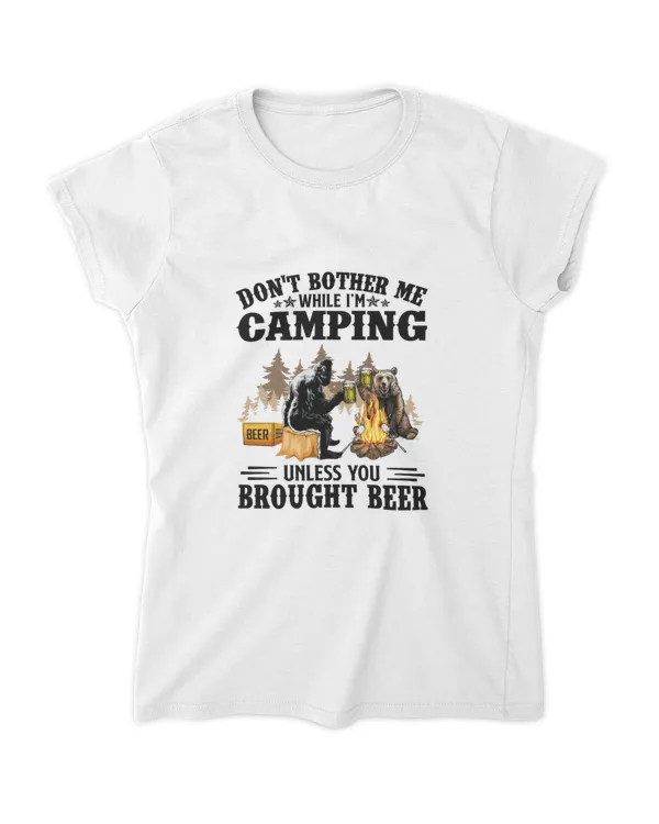Camping Don_t Bother Me Brought Beer