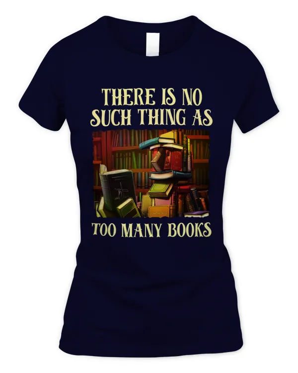 There Is No Such Thing As To Many Books