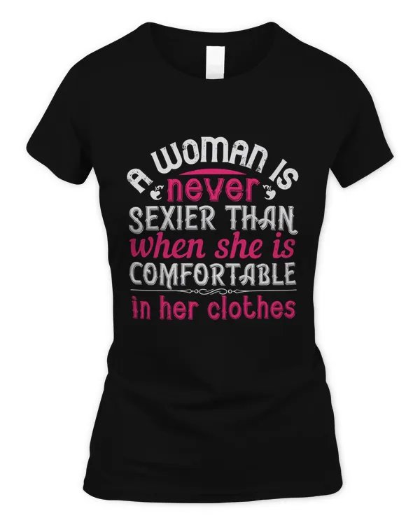 A Woman Is Never Sexier Than When She Is Comfortable In Her Clothes