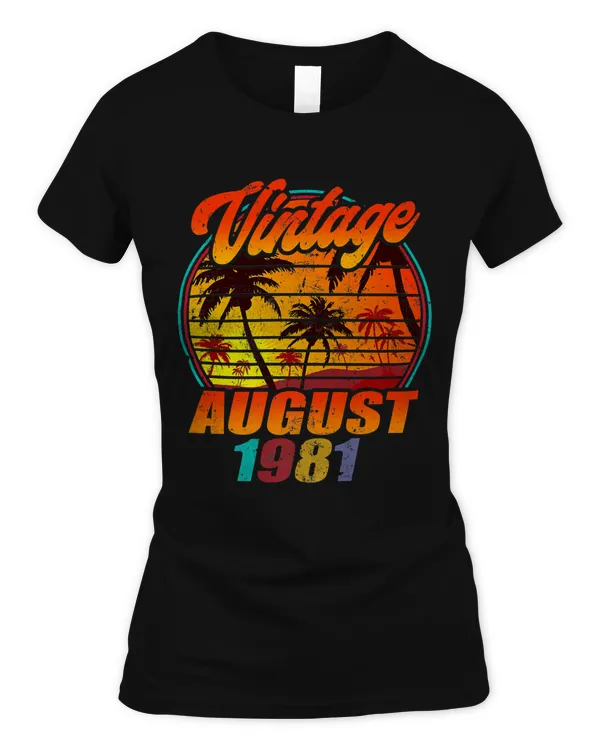 Born In August 1981 Birthday T-Shirt Vintage August Tee