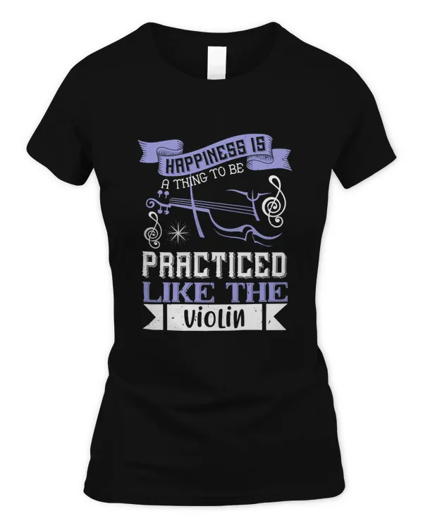 Happiness is a thing to be practiced,like the violin-01