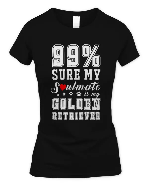 99 Sure My Soulmate Is My Golden Retriever Classic T-Shirt