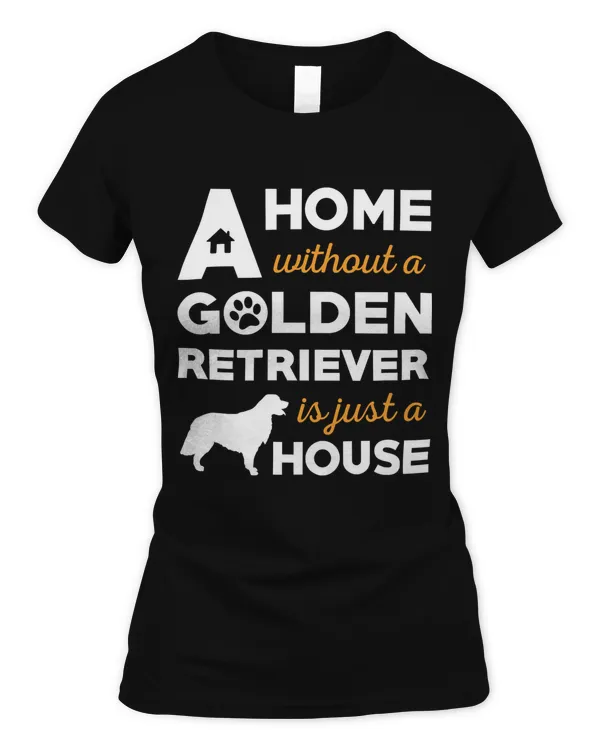 A Home Without A Golden Retriever Is Just A House Classic T-Shirt