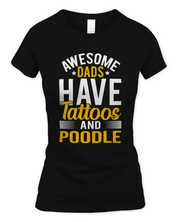Awesome Dads Have Tattoos And Poodle Dog Lover Dad Classic T-Shirt