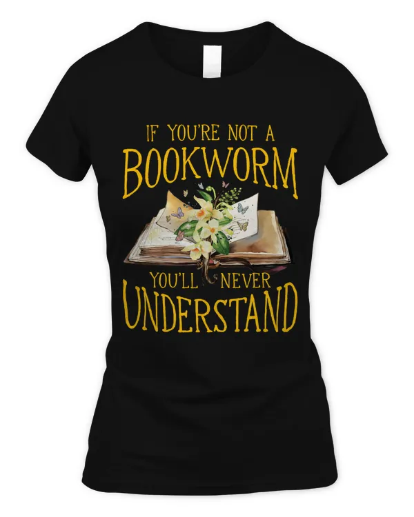 If You're Not A Bookworm T-Shirt