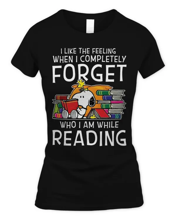 I Like The Feeling When I Completely Forget Who I Am While Reading T-Shirt