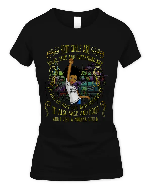 Sugar Spice And Everything Nice Im Sage Hood Melanin Womens