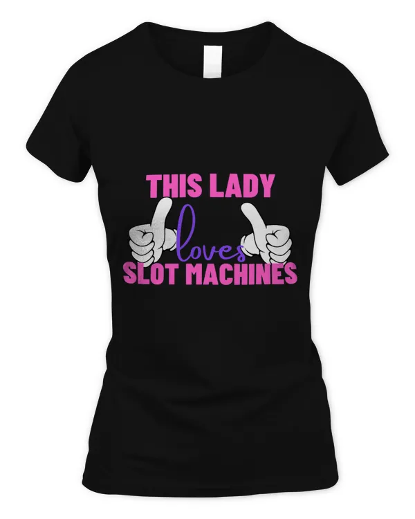 This Lady Loves Slot Machines Gambling Casino