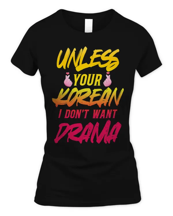 Unless your korean i dont want your drama 2KPop