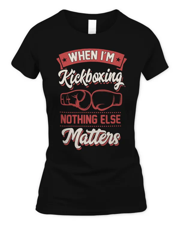 When Im Kickboxing Nothing Else Matters 2