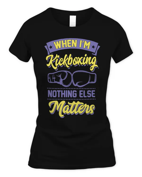 When Im Kickboxing Nothing Else Matters 3