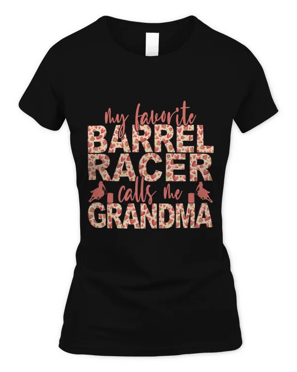 Womens My Favorite Barrel Racer Calls Me Grandma Barrel Racing