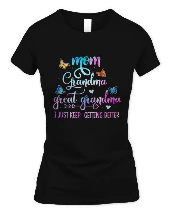 Mom grandma great grandma - I just keep getting better