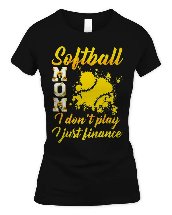 Cute Softball Mom I Dont Play I Just Finance Funny 191 - Women's Standard T-Shirt Women's Standard T-Shirt