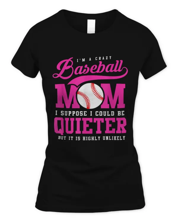 Cute Softball Mom I Suppose I Could Be Quieter - Women's Standard T-Shirt Women's Standard T-Shirt