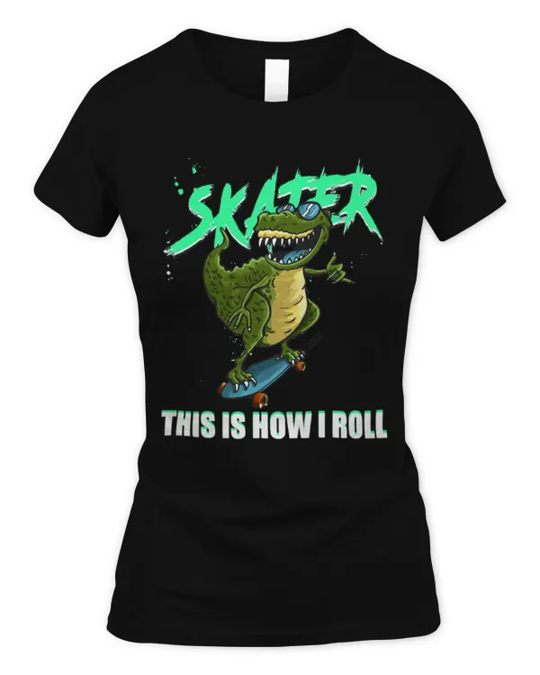 Animal Dinosaur Skater T Rex Dinosaur This Is How I Roll Skateboarding Skate