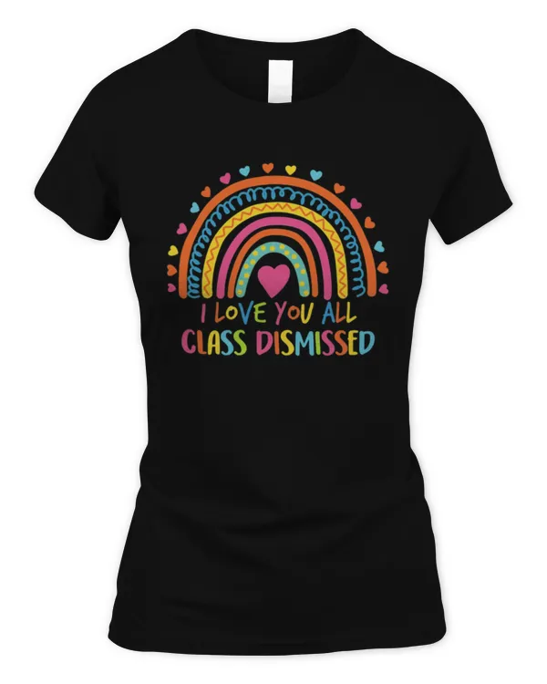 I love you all class dismissed - Women's Standard T-Shirt Women's Standard T-Shirt