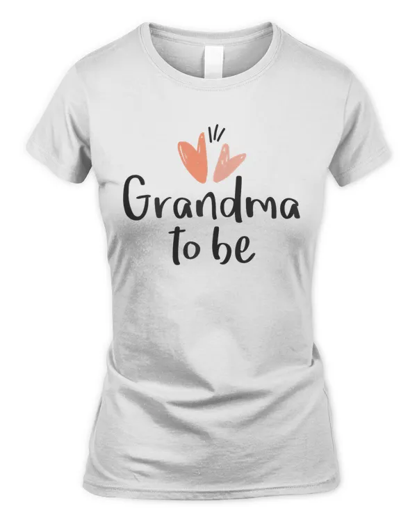 Womens Grandma To Be T-Shirt - New Grandma Gift!