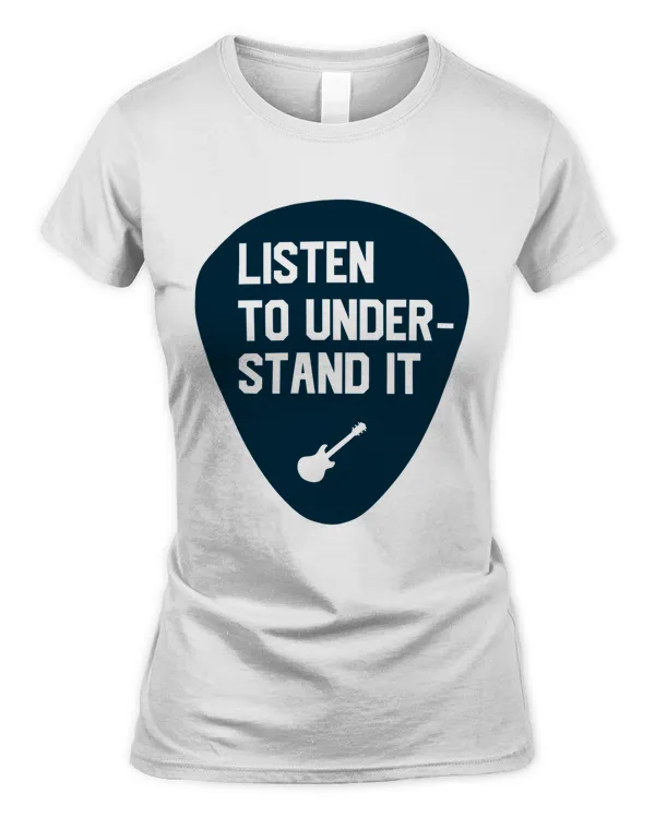 Listen to understand it