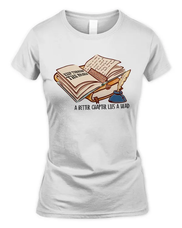 A Better Chapter Lies A Head T-Shirt