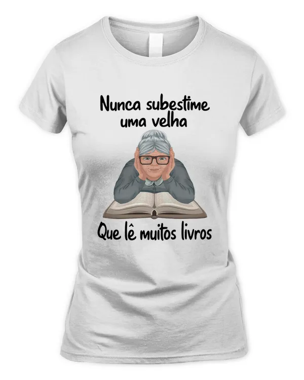 Nunca Subestime Uma Velha Que Lê Muitos Livros