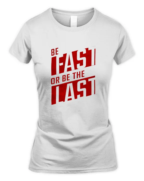 Be Fast or Be the Last Women’s T-Shirt - For the Fearless Rider