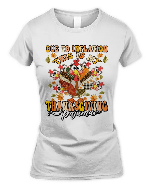 Due To Inflation This Is My Thanksgiving Pajama 2 - Women's Standard T-Shirt Women's Standard T-Shirt