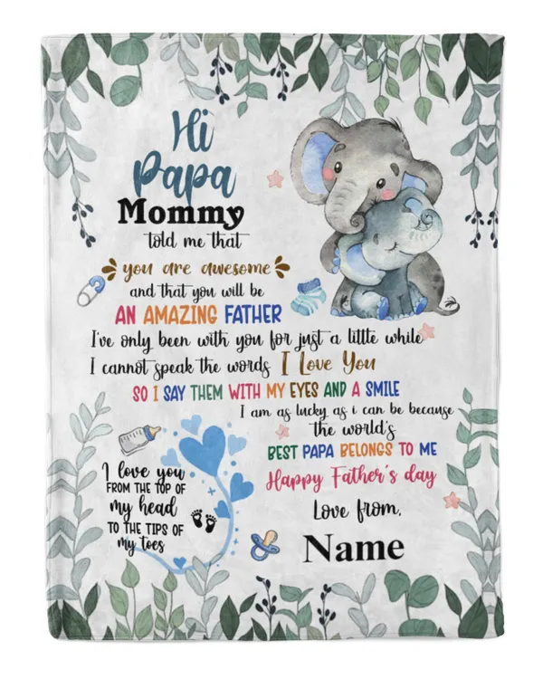 Hi papa Mommy told me that you are awesome and that you will be an amazing father