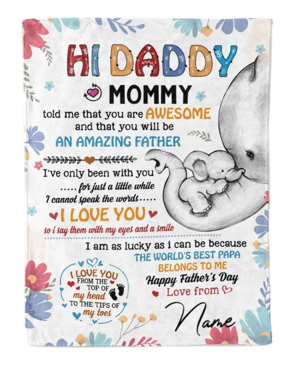 Hi daddy Mommy told me that you are awesome and that you will be an amazing father