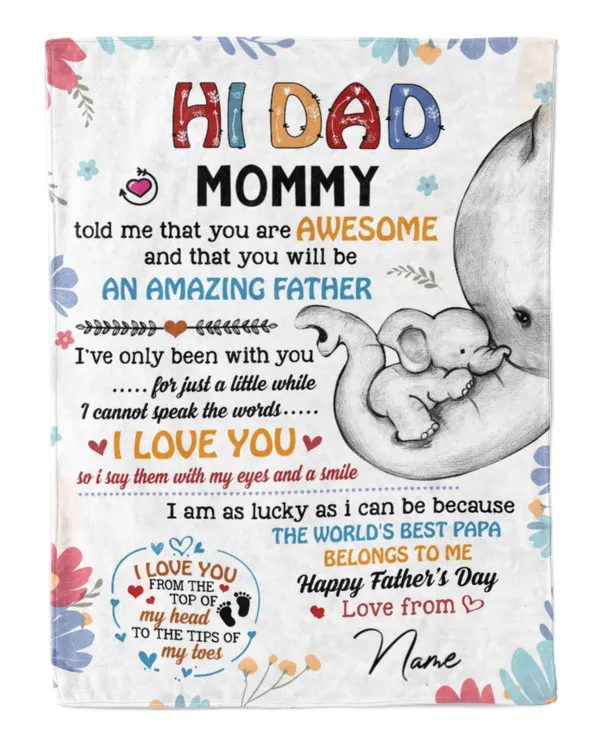 Hi dad Mommy told me that you are awesome and that you will be an amazing father
