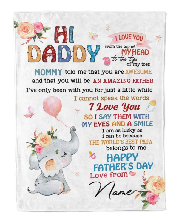 Hi daddy Mommy told me that you are awesome and that you will be an amazing father