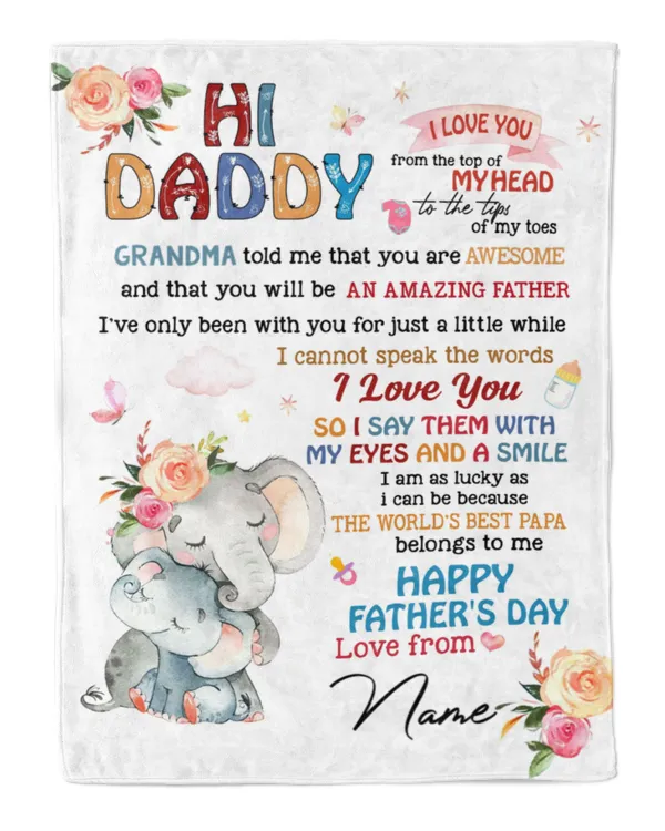 Hi daddy Grandma told me that you are awesome and that you will be an amazing father