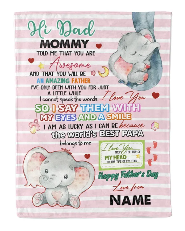 Hi daddy Mommy told me that you are awesome and that you will be an amazing father