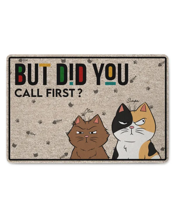 But Did You Call First Funny Pet - Personalized Doormat, Gifts For Cat Lovers, Gifts Idea For Cat Lovers