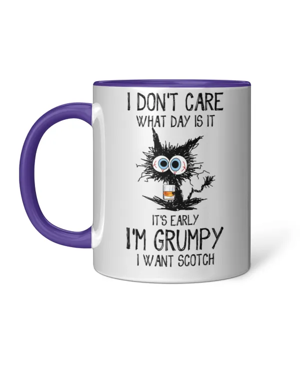 ETT296_scotch I Don't Care What Day Is It It's Early I'm Grumpy I Want Scotch