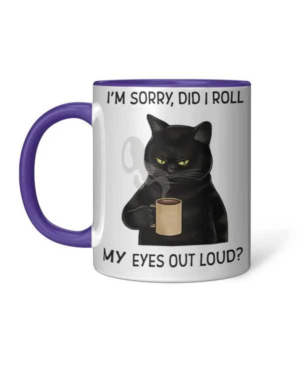 ETT290_coffee I'm Sorry Did I Roll My Eyes Out Loud