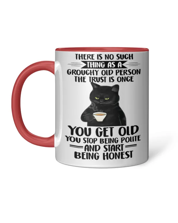 ETT1759 There Is No Such Grouchy Old Person The Truth Is Once You Get Old You Stop Being Polite And Start Being Honest