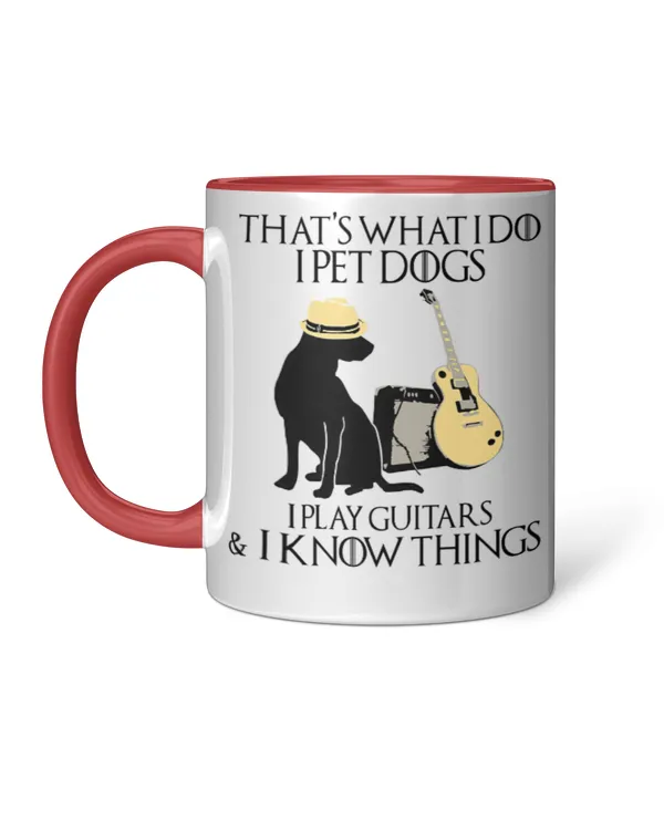 ETT516 That's What I Do I Pet Dogs I Play Guitars And I Know Things