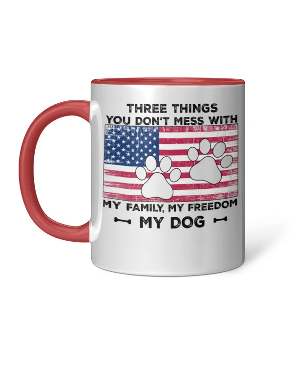 ETT1962a Three Things You Don't Mess With My Family My Freedom My Dog
