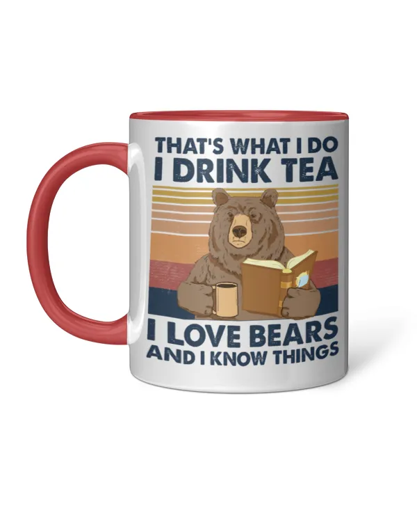 Miah832a That's What I Do I Drink Tea I Love Bears And I Know Things