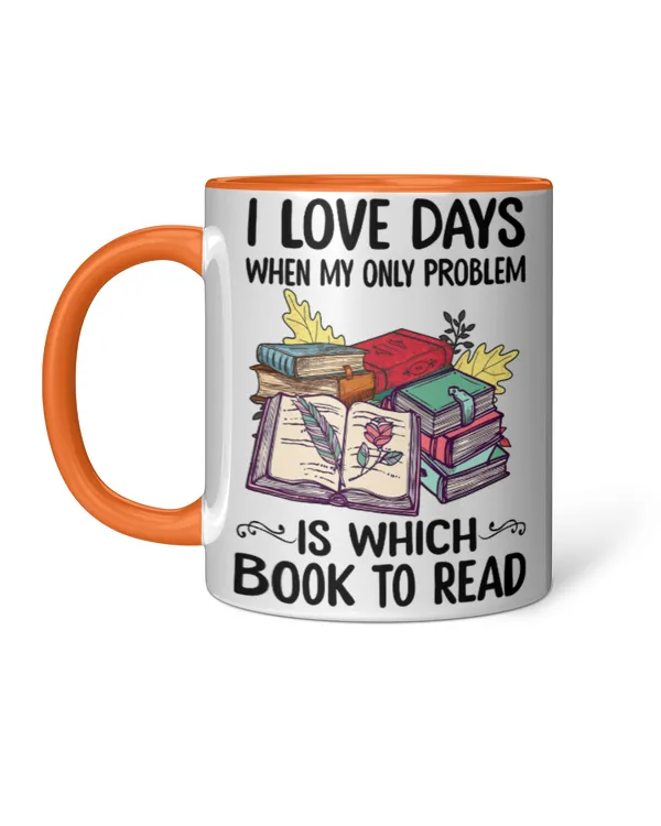ETT354 I Love Days When My Only Problem Is Which Book To Read