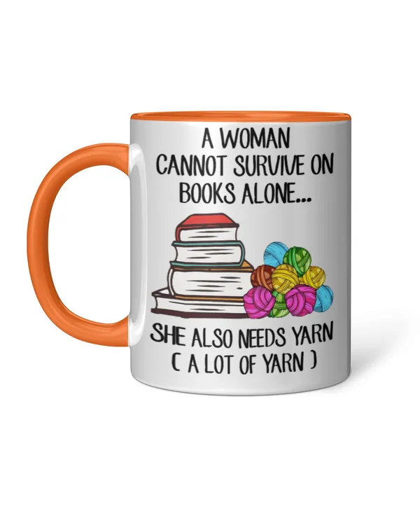ETT344 A Woman Cannot Servive On Books Alone She Also Needs Yarn