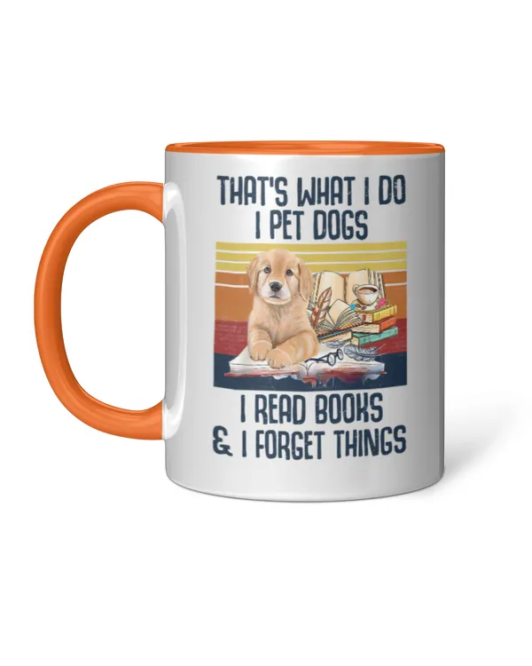 ETT1707 That's What I Do I Pet Dogs I Read Books And I Forget Things