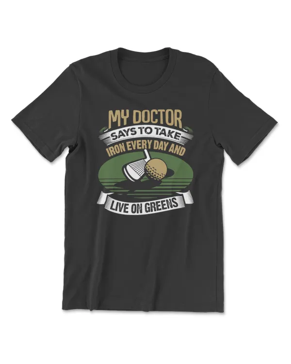 Golf Golf My Doctor Says To Take Iron Every Day 35 golfer