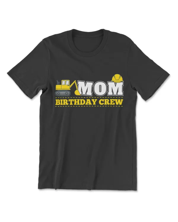 Mom Birthday Crew Construction Birthday Party Theme T Shirt